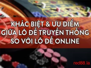 So sánh lô đề online vs lô đề truyền thống