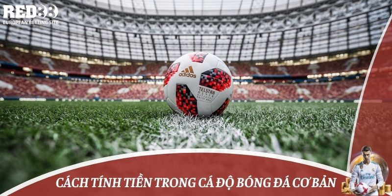 cách tính tiền trong cá độ bóng đá