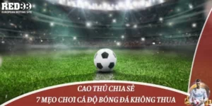 Cao Thủ Chia Sẻ 7 Mẹo Chơi Cá Độ Bóng Đá Không Thua